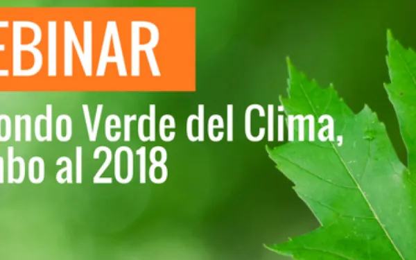 Seminario virtual "El Fondo Verde del Clima, rumbo al 2018"